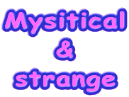 Mysitical
&
strange
